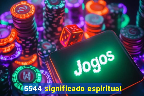 5544 significado espiritual